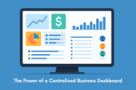 The Power of a Centralized Business Dashboard