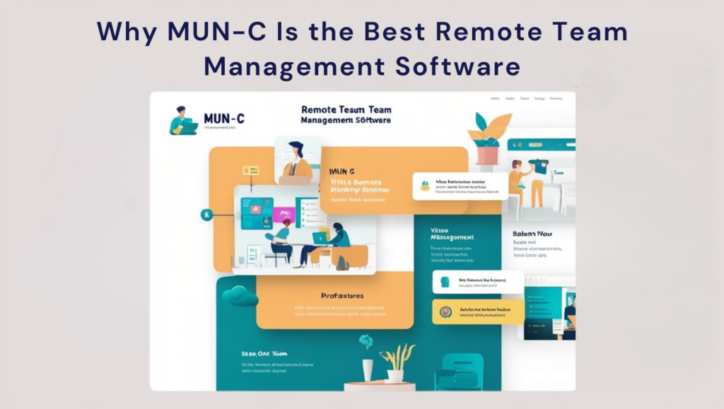 Why MUN-C Is the Best Remote Team Management Software
