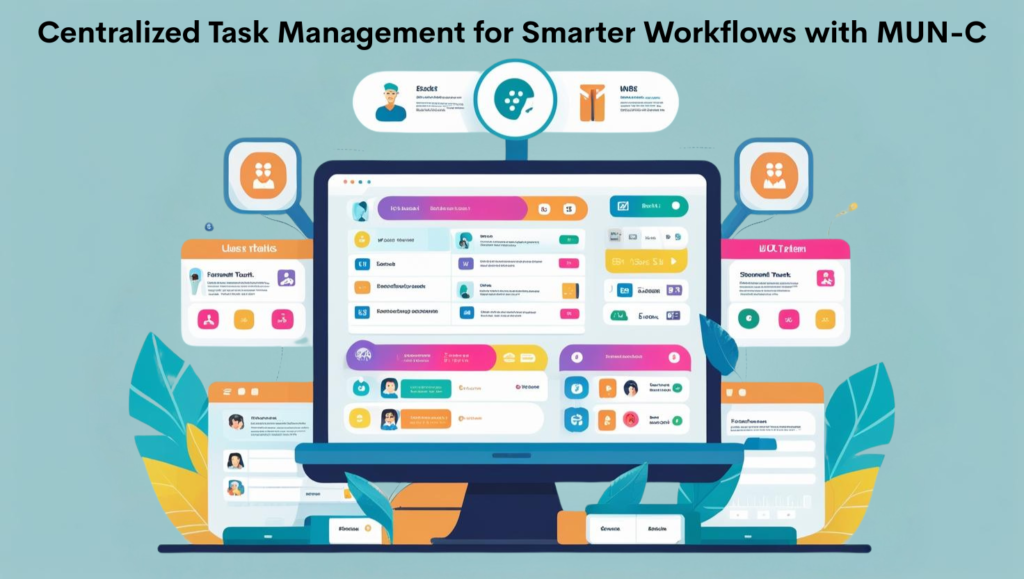 Centralized Task Management for Smarter Workflows with MUN-C